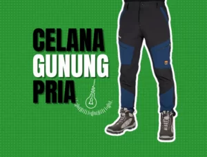 Rekomendasi celana gunung pria terbaru dan terbaik